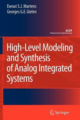 High-Level Modeling and Synthesis of Analog Integrated Systems by Georges Gielen, Ewout S. J. Martens