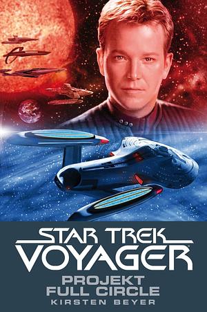 Star Trek - Voyager 5: Projekt Full Circle by Kirsten Beyer