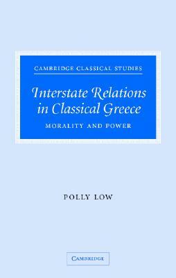 Interstate Relations in Classical Greece by Polly Low