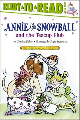Annie and Snowball and the Teacup Club by Cynthia Rylant