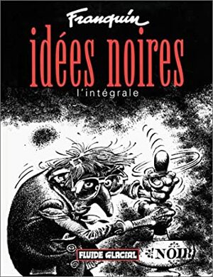 Idées noires : L'intégrale by André Franquin