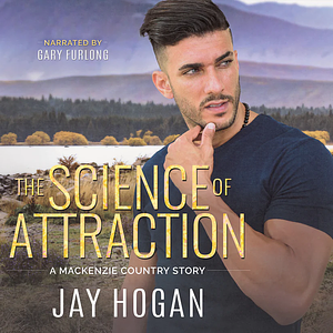 The Science of Attraction by Jay Hogan