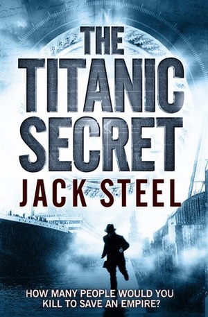 The Titanic Secret by Peter Stuart Smith, Jack Steel