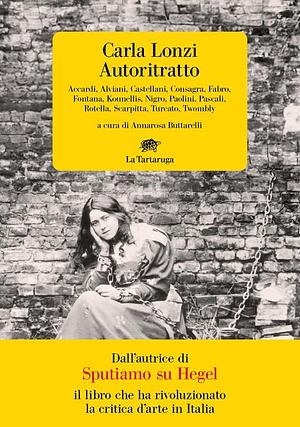 Autoritratto by Carla Lonzi, Annarosa Buttarelli