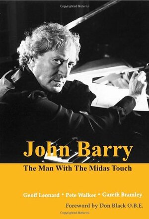John Barry: The Man with the Midas Touch by Pete Walker, Gareth Bramley, Geoff Leonard