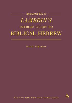 Annotated Key to Lambdin's Introduction to Biblical Hebrew by H. G. M. Williamson