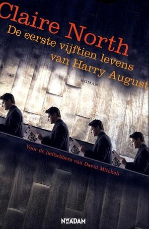 De eerste vijftien levens van Harry August by Claire North