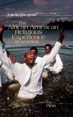The African American Religious Experience in America by Anthony B. Pinn