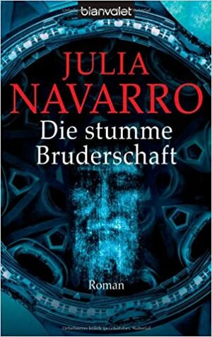 Die Stumme Bruderschaft by Julia Navarro