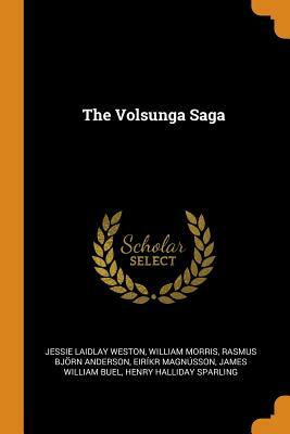 The Volsunga Saga by Jessie Laidlay Weston, Rasmus Bjorn Anderson, William Morris