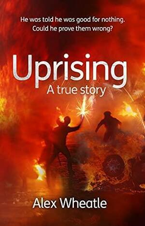 Uprising: As Portrayed on Small Axe, a Collection of Five Films by Alex Wheatle