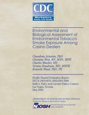 Environmental and Biological Assessment of Environmental Tobacco Smoke Exposure Among Casino Dealers by Charles Mueller, Yvonne Boudreau, Chistine West