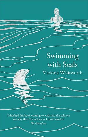 Swimming with Seals by Victoria Whitworth