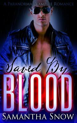 Saved By Blood by Samantha Snow