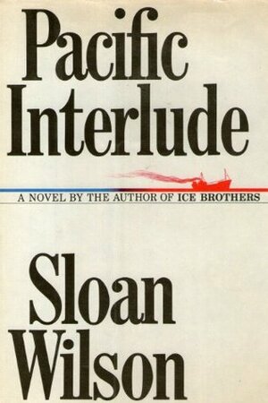 Pacific Interlude by Sloan Wilson