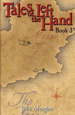 Tales of the Left Hand: Book Three by John Meagher