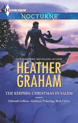 The Keepers: Christmas in Salem: Do You Fear What I Fear? / The Fright Before Christmas / Unholy Night / Stalking in a Winter Wonderland by Deborah Leblanc, Kathleen Pickering, Heather Graham, Beth Ciotta