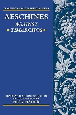 Aeschines: Against Timarchos by Aeschines