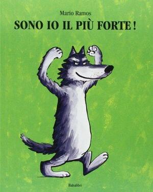 Sono io il più forte! by Mario Ramos