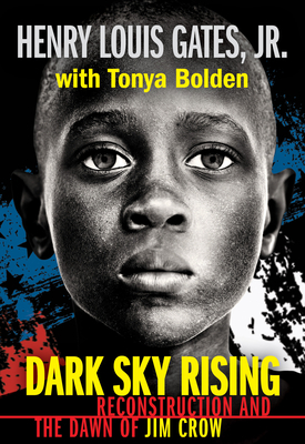 Dark Sky Rising: Reconstruction and the Dawn of Jim Crow by Henry Louis Gates Jr.