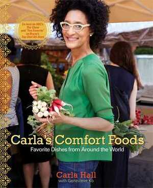 Carla's Comfort Foods: Favorite Dishes from Around the World by Carla Hall, Genevieve Ko