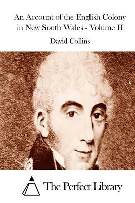 An Account of the English Colony in New South Wales - Volume II by David Collins