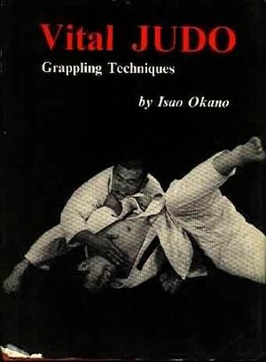 Vital Judo: Grappling Techniques by Isao Okano