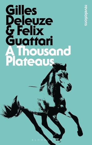 A Thousand Plateaus: Capitalism and Schizophrenia (Revelations) by Félix Guattari, Gilles Deleuze