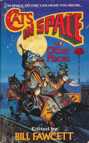 Cats in Space...and Other Places by David Drake, S.M. Stirling, C.J. Cherryh, Greg Bear, P.J. Beese, Cordwainer Smith, Ursula K. Le Guin, Judith R. Conly, Todd Hamilton, Fredric Brown, Fritz Leiber, Bill Fawcett, A.E. van Vogt, Arthur C. Clarke, M.J. Engh, Anne McCaffrey, Robert A. Heinlein, Jody Lynn Nye