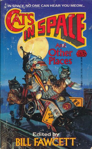 Cats in Space...and Other Places by Fritz Leiber, Judith R. Conly, Greg Bear, Arthur C. Clarke, C.J. Cherryh, A.E. van Vogt, M.J. Engh, S.M. Stirling, Bill Fawcett, Cordwainer Smith, David Drake, Robert A. Heinlein, Todd Hamilton, P.J. Beese, Fredric Brown, Jody Lynn Nye, Anne McCaffrey, Ursula K. Le Guin