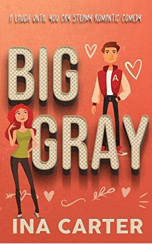 Big Gray: A Romantic Comedy (In The Dark Series Book 1) by Maxann Dobson, Ina Carter