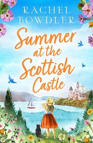 Summer at the Scottish Castle  by Rachel Bowdler