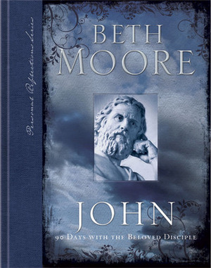 John: 90 Days with the Beloved Disciple by Beth Moore