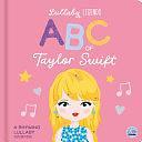 ABC of Taylor Swift: A Rhyming Lullaby by Amber Lily