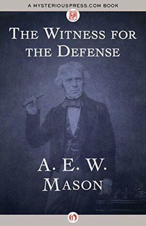 The Witness for the Defense by A.E.W. Mason