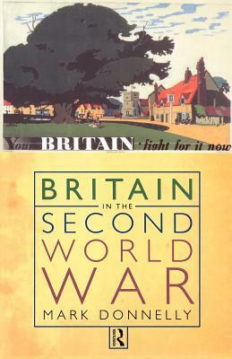 Britain in the Second World War by Mark Donnelly