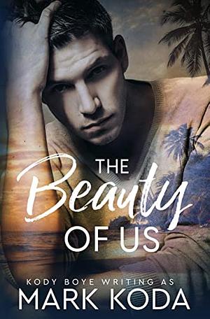 The Beauty of Us by K.J. Boye