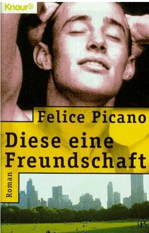 Diese eine Freundschaft by Felice Picano