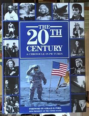 The 20th Century: A Chronicle In Pictures by Neil Wenborn