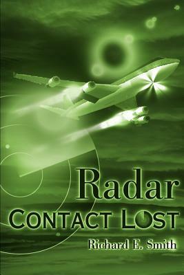 Radar Contact Lost by Richard E. Smith
