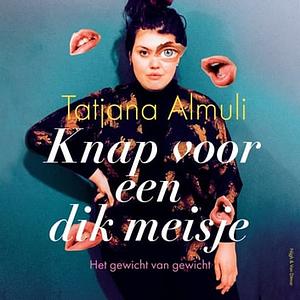 Knap voor een dik meisje by Tatjana Almuli