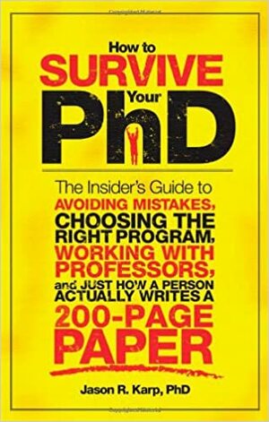 How to Survive Your PhD by Jason Karp