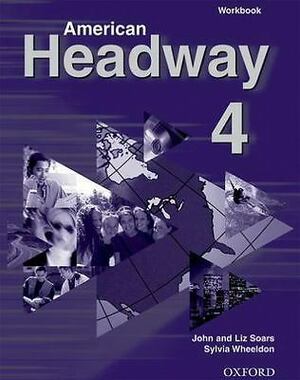 American Headway 4: Workbook by Sylvia Wheeldon, John Soars, Liz Soars