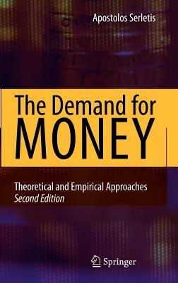 The Demand for Money: Theoretical and Empirical Approaches by Apostolos Serletis