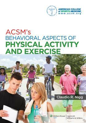 Acsm's Behavioral Aspects of Physical Activity and Exercise by American College of Sports Medicine