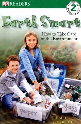 DK Readers L2: Earth Smart: How to Take Care of the Environment by Leslie Garrett