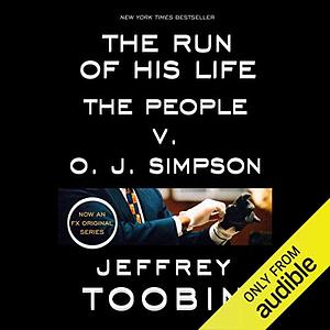 The Run of His Life : The People versus O. J. Simpson by Stephen Bel Davies, Jeffrey Toobin