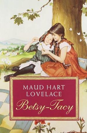 Betsy-Tacy, Book 1 by Maud Hart Lovelace