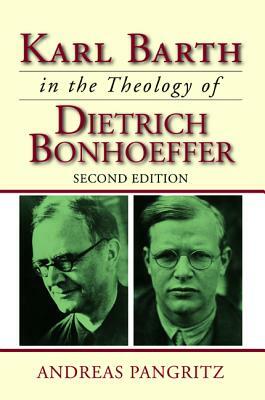 Karl Barth in the Theology of Dietrich Bonhoeffer by Andreas Pangritz