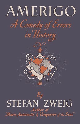 Amerigo a Comedy of Errors in History by Stefan Zweig
